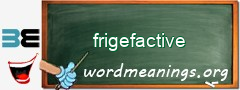 WordMeaning blackboard for frigefactive